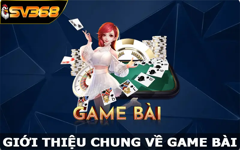 Giới thiệu chung về game bài SV368