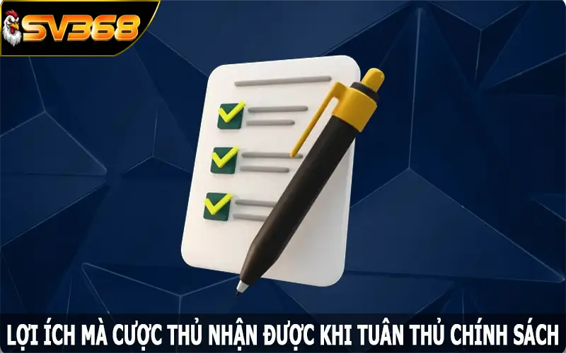 Lợi ích mà cược thủ nhận được khi tuân thủ chính sách