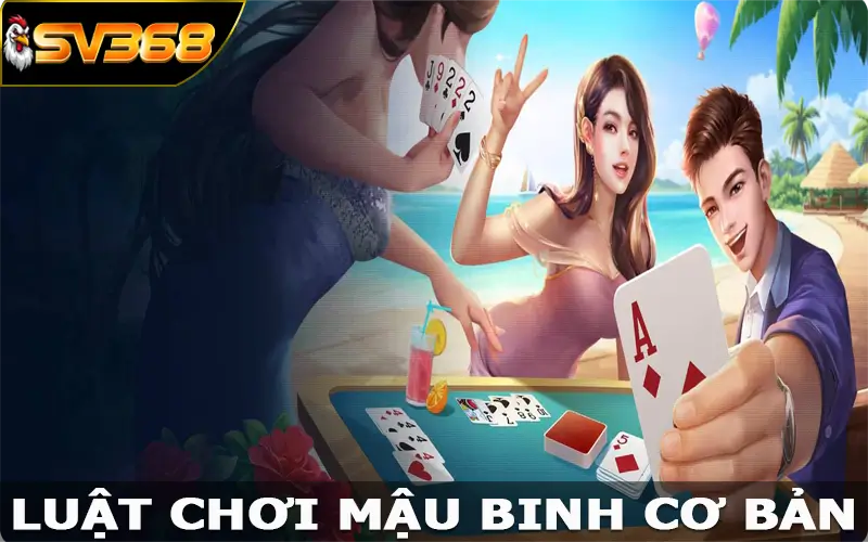 Luật chơi mậu binh cơ bản ở nhà cái SV368