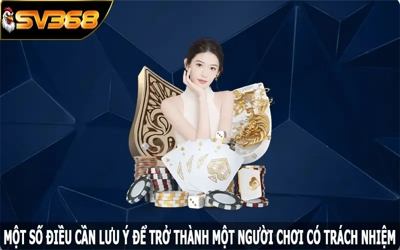 Một số điều cần lưu ý để trở thành một người chơi có trách nhiệm