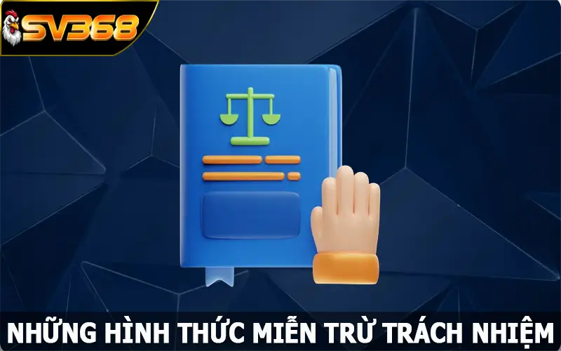 Những hình thức miễn trừ trách nhiệm thường thấy