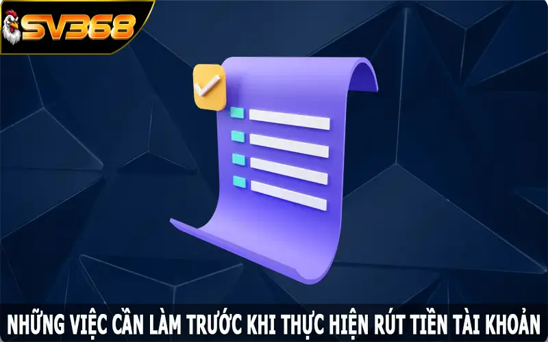 Những việc cần làm trước khi thực hiện rút tiền SV368 là gì?