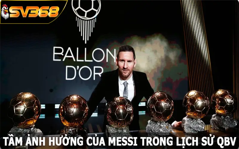 Tầm ảnh hưởng của Messi trong lịch sử QBV