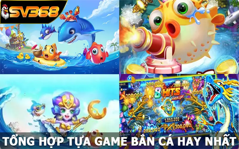 Tổng hợp tựa game bắn cá SV368 hay nhất hiện nay